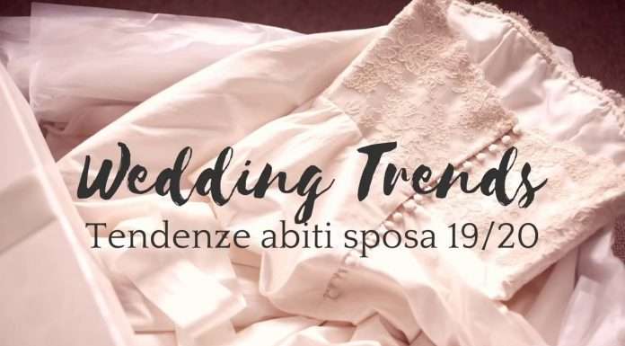 Wedding Trends: tendenze abiti sposa 2019/20